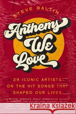 Anthems We Love: 29 Iconic Artists on the Hit Songs That Shaped Our Lives Steve Baltin 9780785290551 Harper Horizon