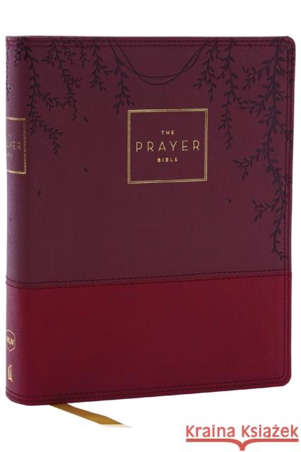 The Prayer Bible: Pray God’s Word Cover to Cover (NKJV, Burgundy Leathersoft, Red Letter, Comfort Print) Thomas Nelson 9780785291183 Thomas Nelson