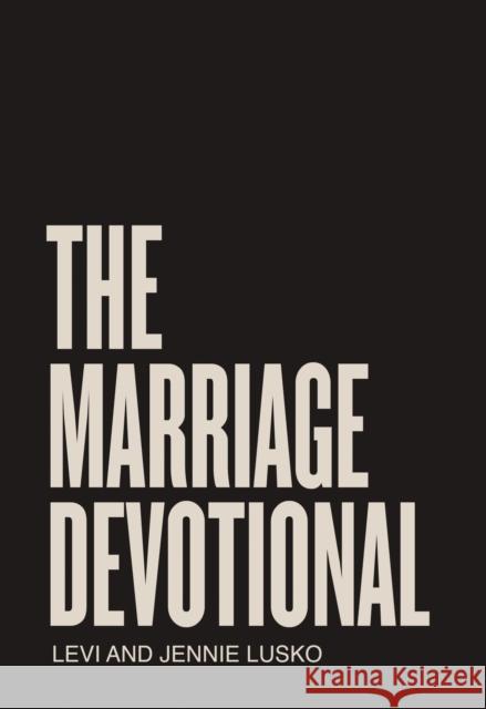 The Marriage Devotional: 52 Days to Strengthen the Soul of Your Marriage Jennie Lusko 9780785291381 Thomas Nelson Publishers