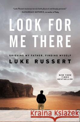 Look for Me There: Grieving My Father, Finding Myself Luke Russert 9780785291817 Harper Horizon