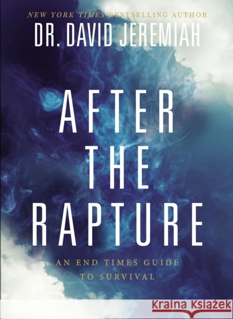 After the Rapture: An End Times Guide to Survival David Jeremiah 9780785292340