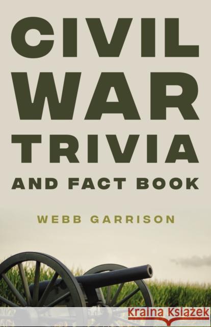 Civil War Trivia and Fact Book Webb Garrison 9780785295280 Thomas Nelson Publishers