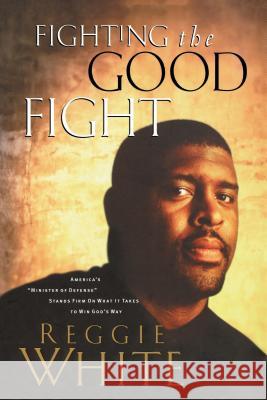 Fighting the Good Fight Reggie White Andrew Thomas 9780785296799