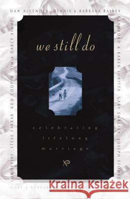 We Still Do: Celebrating Love for a Lifetime Rainey, Barbara 9780785296959 Thomas Nelson Publishers