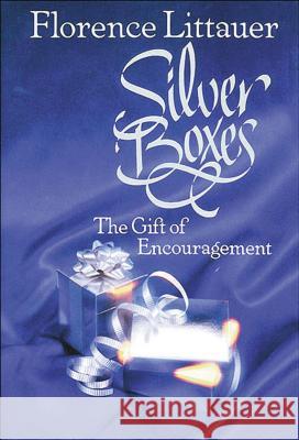Silver Boxes: The Gift of Encouragement Littauer, Florence 9780785297321 Thomas Nelson Publishers