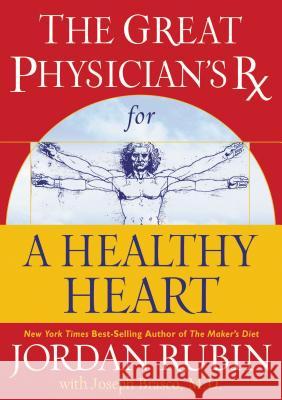 The Great Physician's RX for a Healthy Heart MR Jordan Rubin, Joseph Brasco 9780785297345