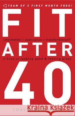 Fit After 40: 3 Keys to Looking Good and Feeling Great Nava, Don 9780785297864