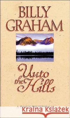 Unto the Hills: A Daily Devotional Graham, Billy 9780785297901 Thomas Nelson Publishers