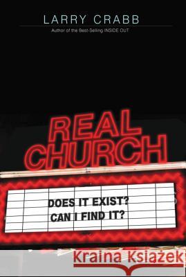 Real Church: Does It Exist? Can I Find It? Larry Crabb 9780785298274 Thomas Nelson Publishers