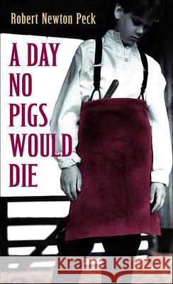 A Day No Pigs Would Die Robert Newton Peck 9780785713524 Tandem Library