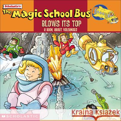 The Magic School Bus Blows Its Top: A Book about Volcanoes Joanna Cole Gail Herman 9780785775331 Tandem Library
