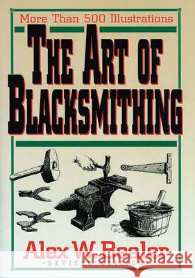The Art of Blacksmithing Alex W. Bealer 9780785803959 