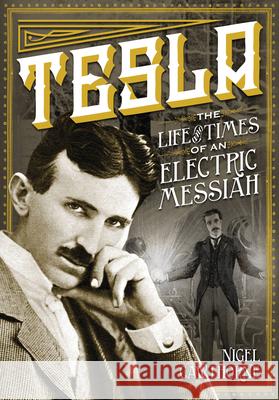 Tesla: The Life and Times of an Electric Messiah Phil Clarke Nigel Cawthorne 9780785829447 Chartwell Books
