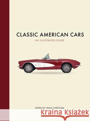 Classic American Cars: An Illustrated Guide Cheetham, Craig 9780785832737 Chartwell Books