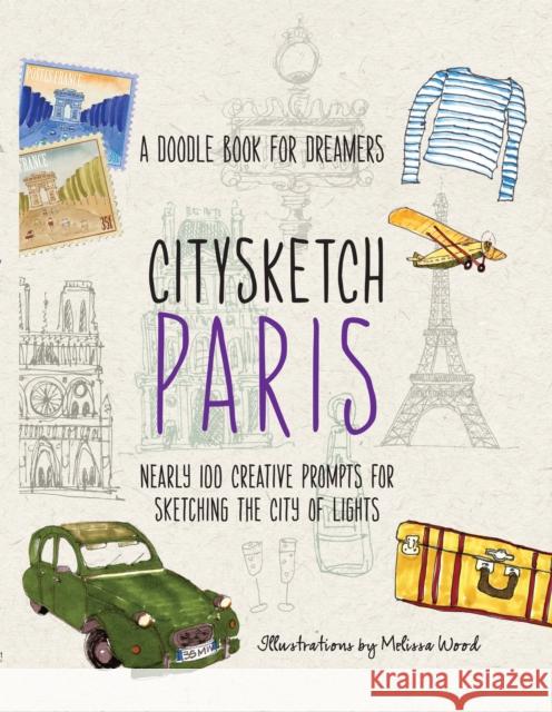 Citysketch Paris: A Doodle Book for Dreamers - Nearly 100 Creative Prompts for Sketching the City of Lights Lo, Michelle 9780785837879 Crestline