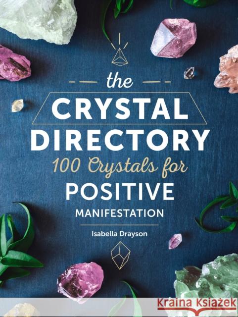 The Crystal Directory: 100 Crystals for Positive Manifestation Sarah Bartlett 9780785838289 Chartwell Books