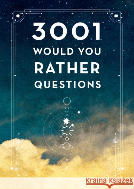 3,001 Would You Rather Questions - Second Edition Editors of Chartwell Books 9780785840343 Chartwell Books