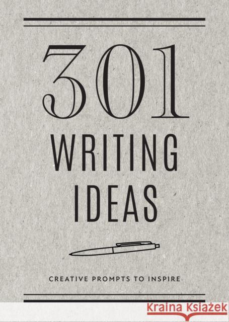 301 Writing Ideas - Second Edition: Creative Prompts to Inspire Editors of Chartwell Books 9780785840350 Chartwell Books
