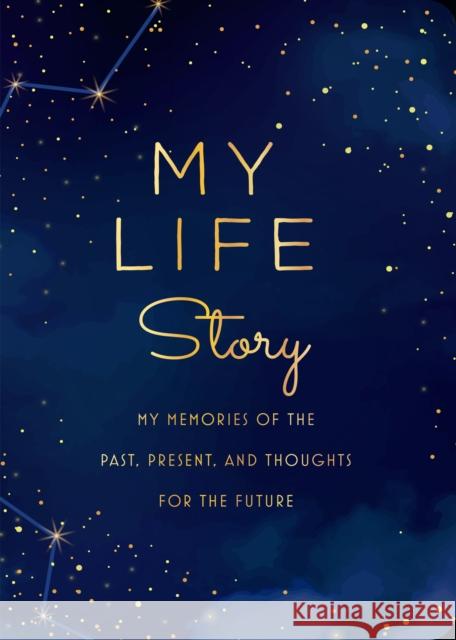 My Life Story - Second Edition: My Memories of the Past, Present, and Thoughts for the Future Editors of Chartwell Books 9780785840374 Chartwell Books