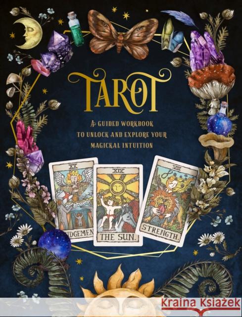 Tarot: A Guided Workbook: A Guided Workbook to Unlock and Explore Your Magical Intuition Editors of Chartwell Books 9780785840787 Book Sales Inc