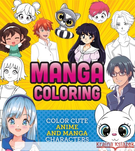 Manga Coloring Book: Color Cute Anime and Manga Characters Editors of Chartwell Books 9780785840862 Chartwell Books