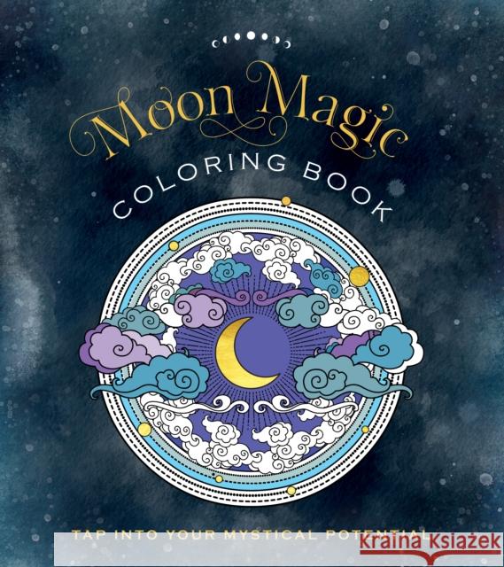 Moon Magic Coloring Book: Tap Into Your Mystical Potential Editors of Chartwell Books 9780785840879 Book Sales Inc
