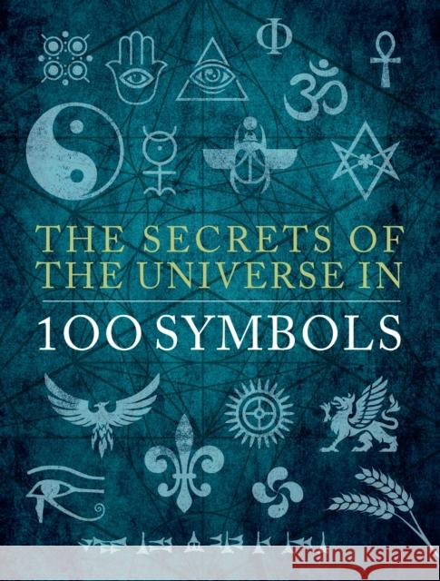 The Secrets of the Universe in 100 Symbols  9780785841425 Quarto Publishing Group USA Inc