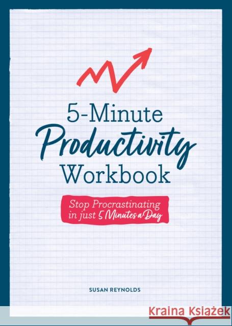 5-Minute Productivity Workbook: Stop Procrastinating in Just 5 Minutes a Day Susan Reynolds 9780785842057