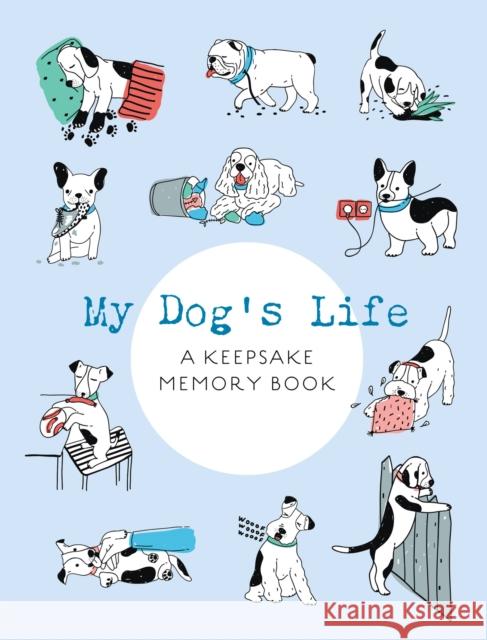 My Dog's Life: A Keepsake Memory Book Editors of Chartwell Books 9780785842095 Book Sales Inc