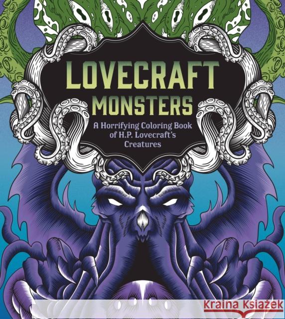 Lovecraft Monsters: A Horrifying Coloring Book of H. P. Lovecraft’s Creature Editors of Chartwell Books 9780785842231 Book Sales Inc