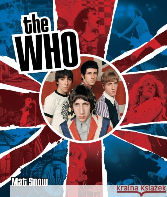 The Who: The History of My Generation Mat Snow 9780785843702 Quarto Publishing Group USA Inc