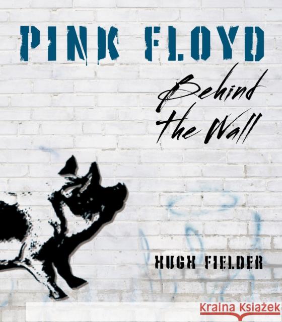 Pink Floyd: Behind the Wall Hugh Fielder 9780785843719 Book Sales Inc