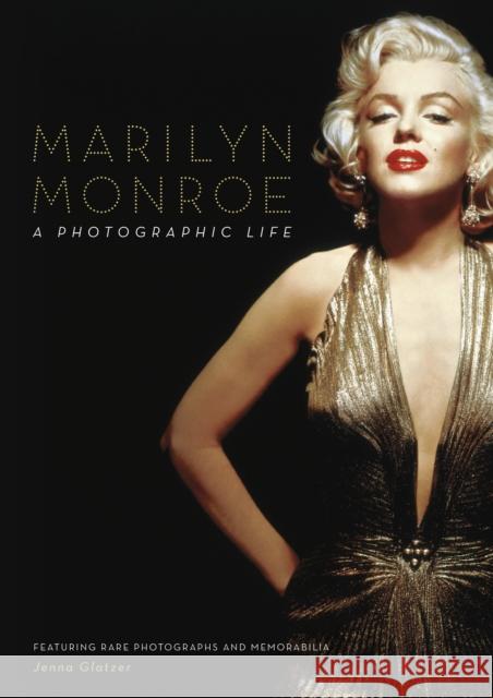 Marilyn Monroe: A Photographic Life - Featuring Rare Photographs and Memorabilia Jenna Glatzer 9780785843740