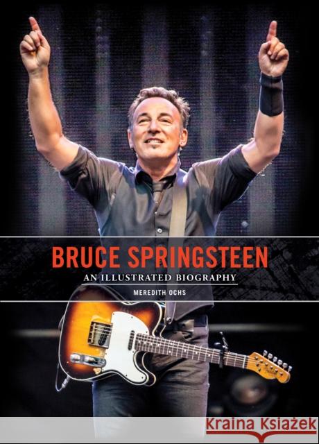 Bruce Springsteen: An Illustrated Biography Meredith Ochs 9780785843757 Book Sales Inc