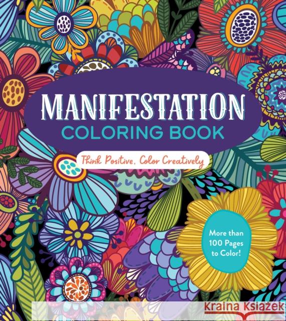 Manifestation Coloring Book: Think Positive, Color Creatively Editors of Chartwell Books 9780785844044