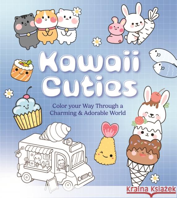 Kawaii Cuties: Color Your Way Through a Charming and Adorable World - More Than 100 Pages To Color! Editors of Chartwell Books 9780785844341 Quarto Publishing Group USA Inc