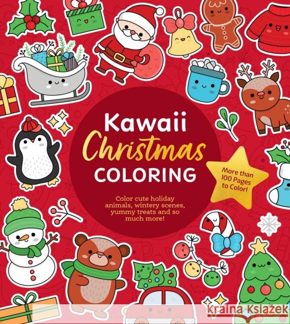 Kawaii Christmas Coloring: Color Cute Holiday Animals, Wintery Scenes, Yummy Treats and So Much More! More than 100 Pages to Color! Editors of Chartwell Books 9780785844662 Quarto Publishing Group USA Inc