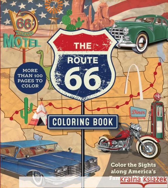 The Route 66 Coloring Book: Color the Sights along America's Famous Highway - More than 100 pages to color Editors of Chartwell Books 9780785844686 Chartwell Books
