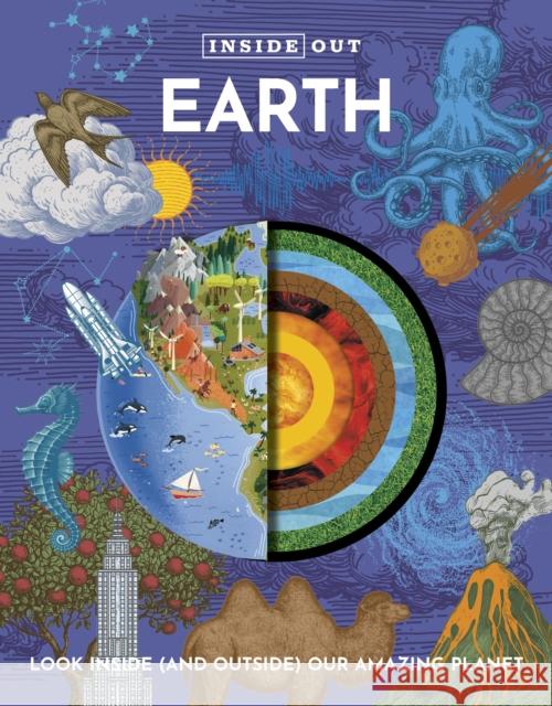 Inside Out Earth: Look Inside (and Outside) Our Amazing Planet Editors of Chartwell Books 9780785844778