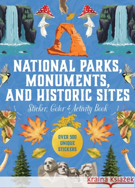 National Parks, Monuments, and Historic Sites Sticker, Color & Activity Book: Over 500 Unique Stickers Editors of Chartwell Books 9780785846284 Chartwell Books