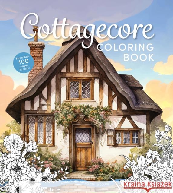 Cottagecore Coloring Book: Cozy, Charming Scenes to Color Editors of Chartwell Books 9780785846505 Quarto Publishing Group USA Inc