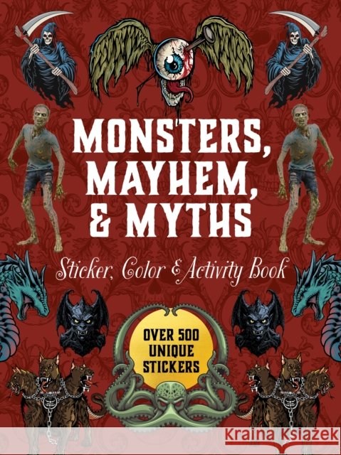 Monsters, Mayhem, and Myths Sticker, Color & Activity Book: Over 500 Macabre Stickers Editors of Chartwell Books 9780785846796 Quarto Publishing Group USA Inc