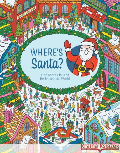 Where's Santa?: Find Santa Claus as He Travels the World Editors of Chartwell Books 9780785847540 Chartwell Books