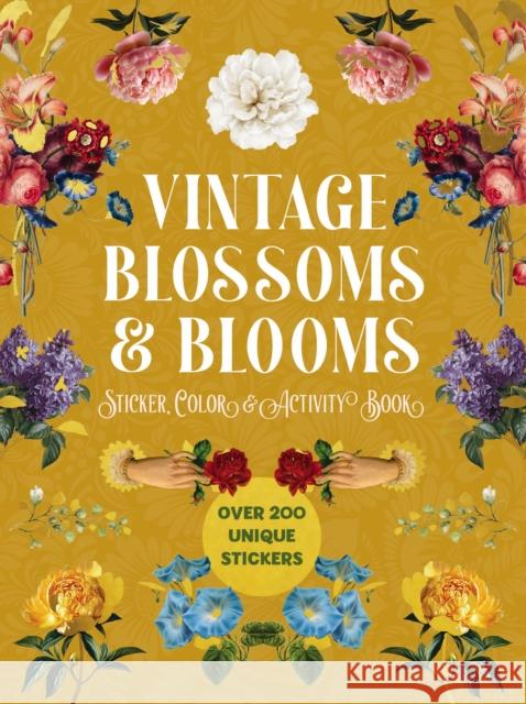 Vintage Blossoms and Blooms Sticker, Color and Activity Book: Over 200 Unique Stickers Editors of Chartwell Books 9780785848035 Chartwell Books
