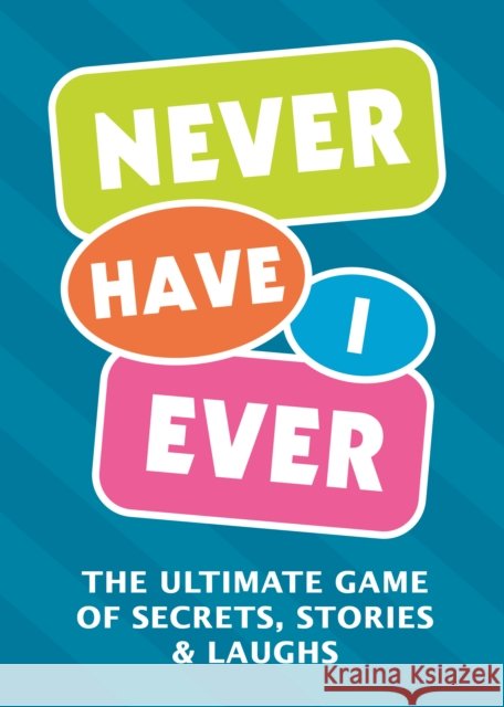 Never Have I Ever: The Ultimate Game of Secrets, Stories & Laughs Editors of Chartwell Books 9780785849353 Chartwell Books