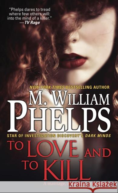 To Love and to Kill M. William Phelps 9780786034994 Pinnacle Books