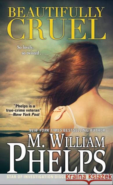 Beautifully Cruel M. William Phelps 9780786037285 Pinnacle Books