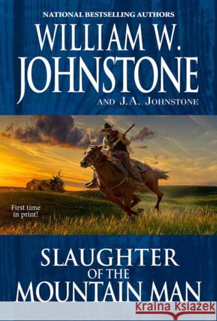 Slaughter of the Mountain Man William W. Johnstone J. A. Johnstone 9780786040599 Kensington Publishing