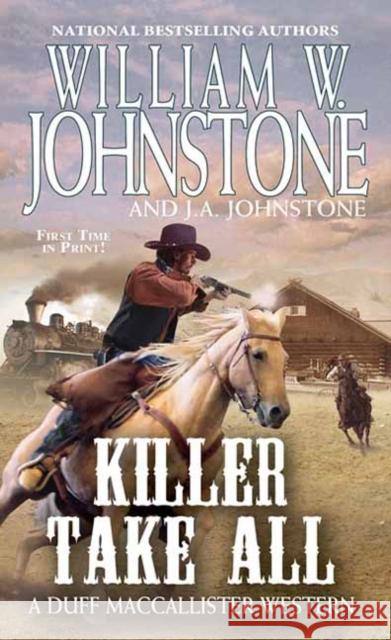 Killer Take All William W. Johnstone J. A. Johnstone 9780786043606 Kensington Publishing