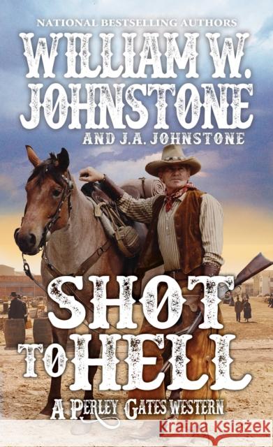 Shot to Hell William W. Johnstone J. A. Johnstone 9780786043682 Pinnacle Books